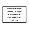 There's nothing wrong in being a beginner. No one starts at the top. - Matte Paper Framed Poster Motivational quotes 7814611