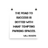 The road to success is dotted with many tempting parking spaces. - Will Rogers - Paper Poster Motivational quotes 7814725