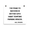 The road to success is dotted with many tempting parking spaces. - Will Rogers - Paper Poster Motivational quotes 7814725