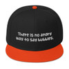 There is no angry way to say bubbles. - Wool Blend Snapback Funny quotes 7819825