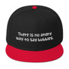 There is no angry way to say bubbles. - Wool Blend Snapback Funny quotes 7819825