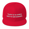 There is no angry way to say bubbles. - Wool Blend Snapback Funny quotes 7819825