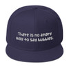 There is no angry way to say bubbles. - Wool Blend Snapback Funny quotes 7819825