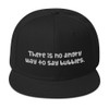 There is no angry way to say bubbles. - Wool Blend Snapback Funny quotes 7819825