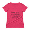 I tried to be normal once. Wort 2 minutes of my life. - Ladies Sheer Scoopneck T-Shirt Motivational quotes 7816359