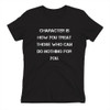 Character is how you treat those who can do nothing for you. - Ladies' The Boyfriend Tee Motivational quotes 7816041
