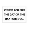 Either you run the day or the day runs you. - Matte Paper Framed Poster Motivational quotes 7814000