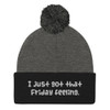 I just got that Friday feeling. - Pom Pom Knit Cap Funny quotes 7820190