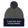 I just got that Friday feeling. - Pom Pom Knit Cap Funny quotes 7820190