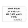 There are no shortcuts to any place worth going. - Beverly Sills - Matte Paper Framed Poster Motivational quotes 7814734