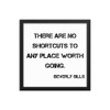 There are no shortcuts to any place worth going. - Beverly Sills - Matte Paper Framed Poster Motivational quotes 7814734