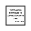 There are no shortcuts to any place worth going. - Beverly Sills - Matte Paper Framed Poster Motivational quotes 7814734
