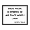 There are no shortcuts to any place worth going. - Beverly Sills - Matte Paper Framed Poster Motivational quotes 7814734