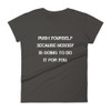 Push yourself because nobody is going to do it for you. - Ladies Ringspun Fashion Fit T-Shirt Motivational quotes 7815870
