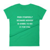 Push yourself because nobody is going to do it for you. - Ladies Ringspun Fashion Fit T-Shirt Motivational quotes 7815870