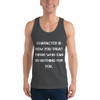 Character is how you treat those who can do nothing for you. - Fine Jersey Tank Top Unisex Motivational quotes 7813956