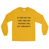 If they act as they can live without you, let them do it. - Ultra Cotton Long Sleeve T-Shirt Motivational quotes 7815286