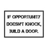 If opportunity doesn't knock, build a door. - Matte Paper Framed Poster Motivational quotes 7813724