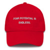 Your potential is endless. - Unstructured 6 Panel Made in the USA Motivational quotes 7820058