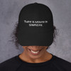 There is beauty in simplicity. - Classic Dad Cap Funny quotes 7817128