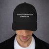 There is beauty in simplicity. - Classic Dad Cap Funny quotes 7817128