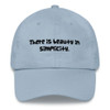 There is beauty in simplicity. - Classic Dad Cap Funny quotes 7817128