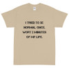 I tried to be normal once. Wort 2 minutes of my life. - Ultra Cotton T-Shirt Motivational quotes 7815388