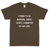 I tried to be normal once. Wort 2 minutes of my life. - Ultra Cotton T-Shirt Motivational quotes 7815388