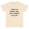 I tried to be normal once. Wort 2 minutes of my life. - Ultra Cotton T-Shirt Motivational quotes 7815388