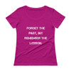Forget the past, but remember the lesson. - Ladies Sheer Scoopneck T-Shirt Motivational quotes 7816016