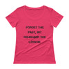 Forget the past, but remember the lesson. - Ladies Sheer Scoopneck T-Shirt Motivational quotes 7816016
