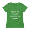 Forget the past, but remember the lesson. - Ladies Sheer Scoopneck T-Shirt Motivational quotes 7816016