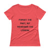 Forget the past, but remember the lesson. - Ladies Sheer Scoopneck T-Shirt Motivational quotes 7816016