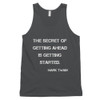 The secret of getting ahead is getting started. - Mark Twain - Fine Jersey Tank Top Unisex Motivational quotes 7814109