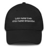 Last name Ever, first name Greatest. - Unstructured 6 Panel Made in the USA Funny quotes 7819915