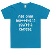 Age only matters if you're a cheese. - Unisex Short Sleeve T-Shirt Funny quotes 7817400