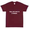 You are one in a melon. - Ultra Cotton T-Shirt Funny quotes 7818952