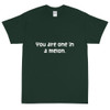 You are one in a melon. - Ultra Cotton T-Shirt Funny quotes 7818952