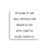 Maybe if we tell people the brain is an app, they'll start using it. - Canvas Funny quotes 7818615