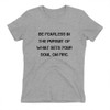 Be fearless in the pursuit of what sets your soul on fire. - Ladies' The Boyfriend Tee Motivational quotes 7816153