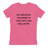 Be fearless in the pursuit of what sets your soul on fire. - Ladies' The Boyfriend Tee Motivational quotes 7816153
