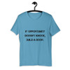 If opportunity doesn't knock, build a door. - Unisex Short Sleeve Jersey T-Shirt Motivational quotes 7815074