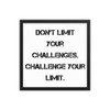 Don't limit your challenges. Challenge your limit. - Matte Paper Framed Poster Motivational quotes 7814146