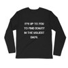 It's up to you to find beauty in the ugliest days. - Fitted Long Sleeve Crew Motivational quotes 7816196