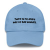 There is no angry way to say bubbles. - Unstructured 6 Panel Made in the USA Funny quotes 7819814