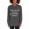 Don't wait for the right opportunity. Create it. - Unisex Long Sleeve T-Shirt Motivational quotes 7813812
