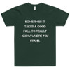 Sometimes it takes a good fall to really know where you stand. - Unisex Short Sleeve T-Shirt Motivational quotes 7814809