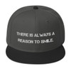 There is always a reason to smile. - Wool Blend Snapback Motivational quotes 7820329