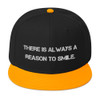 There is always a reason to smile. - Wool Blend Snapback Motivational quotes 7820329