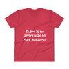 There is no angry way to say "Bubbles! - Lightweight Fashion V-Neck T-Shirt Funny quotes 7818168